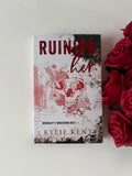 Ruining Her | Signed Special Edition Dark Romance